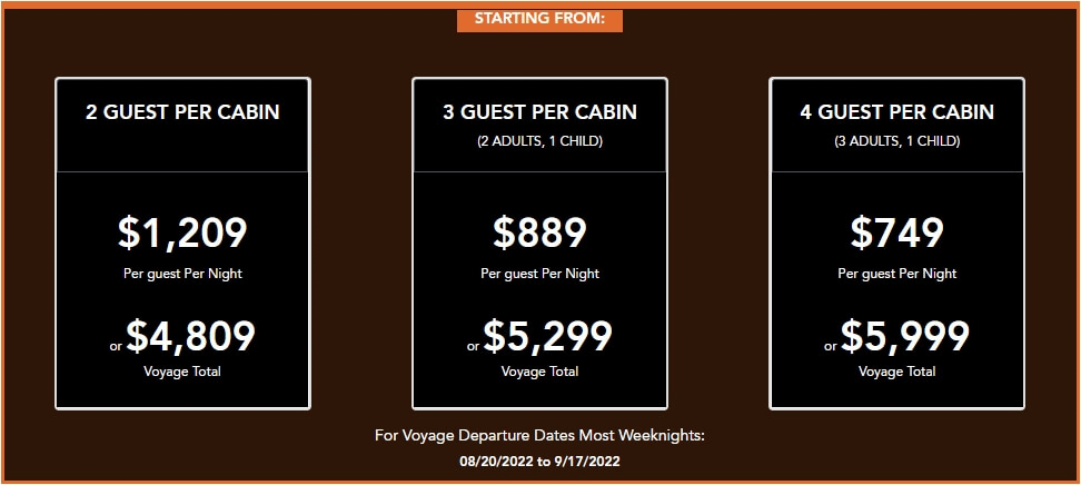 Sample pricing for voyage departure dates most weeknights from August 20, 2022 to September 17, 2022.